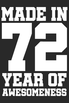 Made in 72 Year of Awesomeness: 1972 was a great anniversary | You were born | 120 blank lined pages in 6x9" inches | Perfect for all persons like mother, father, grandpa, grandma, aunt or uncle