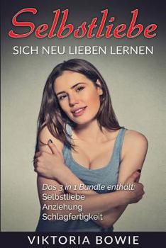 Paperback Selbstliebe: Anziehung: Schlagfertigkeit: 3 in 1 Bundle sich neu lieben Lernen A [German] Book