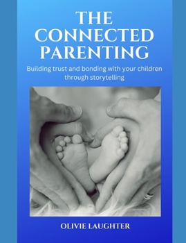 Paperback The Connected Parenting: Building trust and bonding with your children through storytelling [Large Print] Book