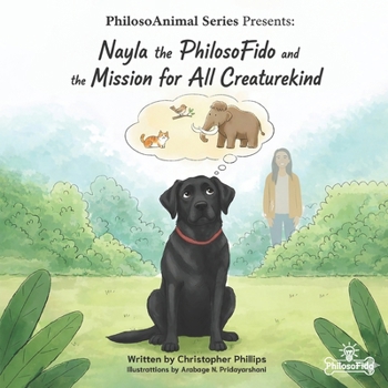 Nayla the PhilosoFido: And the Mission for All Creaturekind (PhilosoAnimals)