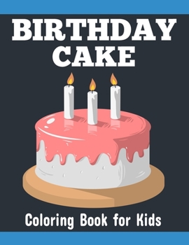 Birthday Cake Coloring Book for Kids: Easy and Activity Happy Birthday Cake Coloring Pages for Kids
