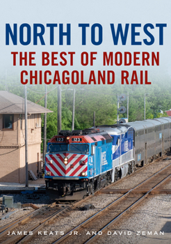 Paperback North to West: The Best of Modern Chicagoland Rail Book