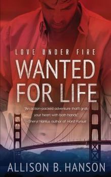 Wanted for Life - Book #2 of the Love Under Fire