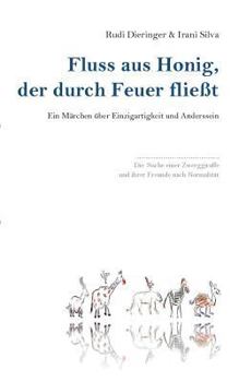 Paperback Fluss aus Honig, der durch Feuer fließt: Ein Märchen über Einzigartigkeit und Anderssein [German] Book