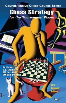 Chess Strategy for the Tournament Player (Comprehensive Chess Course Series) - Book #5 of the Comprehensive Chess Course