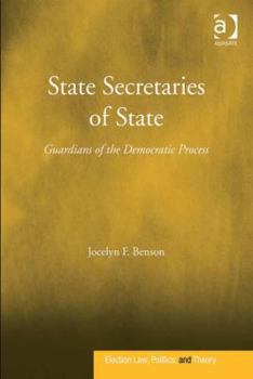 Hardcover State Secretaries of State: Guardians of the Democratic Process Book