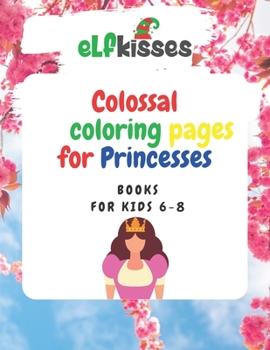 Paperback Colossal Coloring pages for Princesses: Book for kids 6-8 Book