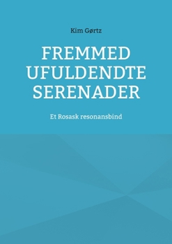 Paperback Fremmed Ufuldendte serenader: Et Rosask resonansbind [Danish] Book