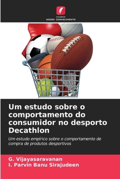 Paperback Um estudo sobre o comportamento do consumidor no desporto Decathlon [Portuguese] Book