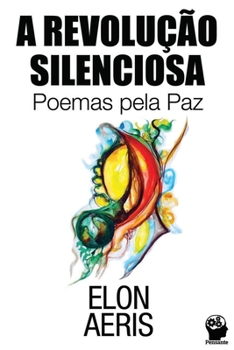 Paperback A Revolução Silenciosa: Poemas pelas Paz [Portuguese] Book
