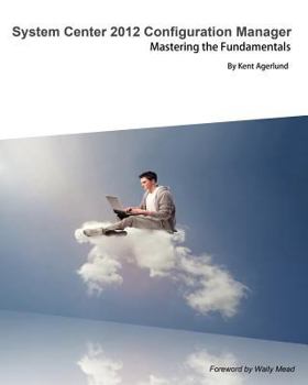 Paperback System Center 2012 Configuration Manager: Mastering the Fundamentals Book