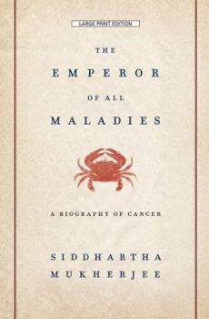 Hardcover The Emperor of All Maladies: A Biography of Cancer [Large Print] Book
