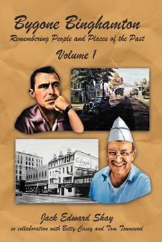 Paperback Bygone Binghamton: Remembering People and Places of the Past Volume One Book