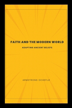 Paperback Faith and the Modern World: Adapting Ancient Beliefs Book