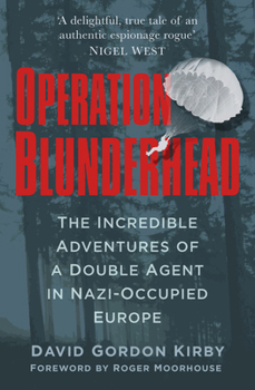 Hardcover Operation Blunderhead: The Incredible Adventures of a Double Agent in Nazi-Occupied Europe Book