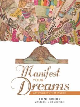 Paperback Manifest Your Dreams: Art Projects that Inspire Book