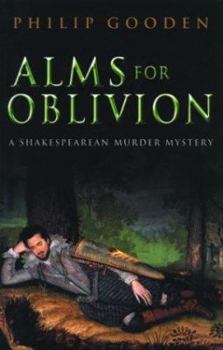 Alms for Oblivion: A Shakespearean Murder Mystery - Book #4 of the Shakespearean Murder