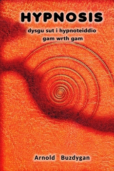 Paperback Hypnosis - dysgu sut i hypnoteiddio gam wrth gam [Welsh] Book