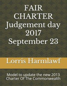 Fair Charter Judgement Day; 2017 September 23: Model to Update the Charter of the Commonwealth