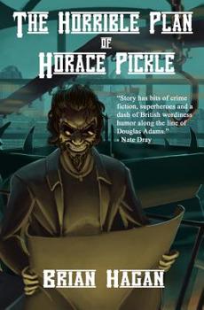 Paperback The Horrible Plan of Horace Pickle Book