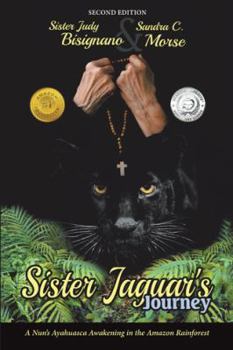 Paperback Sister Jaguar'S Journey: A Nun'S Ayahuasca Awakening in the Amazon Rainforest Book