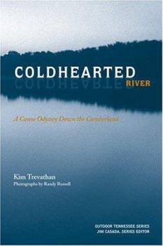 Paperback Coldhearted River: A Canoe Odyssey Down the Cumberland Book