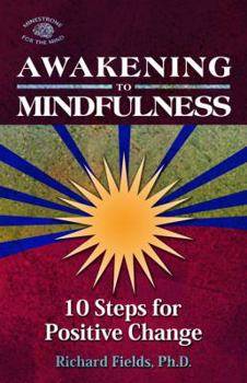 Paperback Awakening to Mindfulness: 10 Steps for Positive Change Book