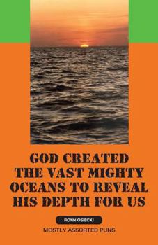 Paperback God Created the Vast Mighty Oceans to Reveal His Depth for Us Book