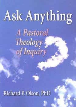 Paperback Ask Anything: A Pastoral Theology of Inquiry Book