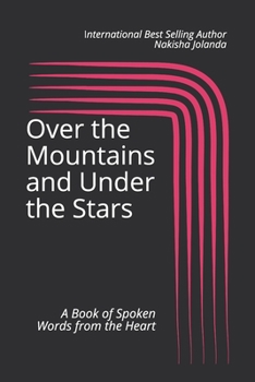 Over The Mountains and Under The Stars: A Book of Spoken Words from the Heart
