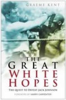 Hardcover The Great White Hopes: The Quest to Defeat Jack Johnson Book