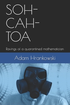Paperback Soh-Cah-Toa: Ravings of a quarantined mathematician Book