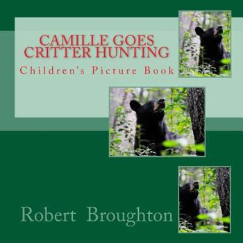 Paperback Camille Goes Critter Hunting: Children's Picture Book