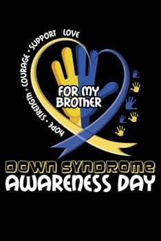 For My Brother Down Syndrome Awareness Day: Raise Down Syndrome Awareness Lined Notebook Journal Diary 6x9
