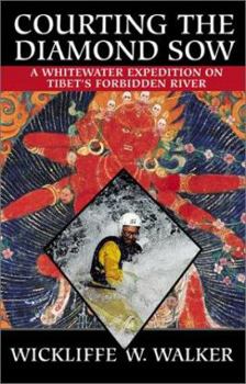 Hardcover Courting the Diamond Sow: A Whitewater Expedition on Tibet's Forbidden River Book