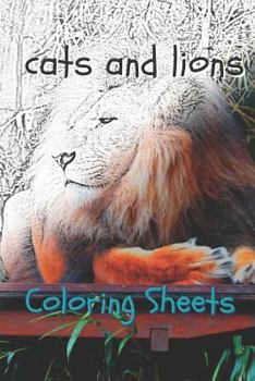 Paperback Cat and Lion Coloring Sheets: 30 Cat and Lion Drawings, Coloring Sheets Adults Relaxation, Coloring Book for Kids, for Girls, Volume 7 Book