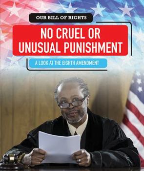 Paperback No Cruel or Unusual Punishment: A Look at the Eighth Amendment Book