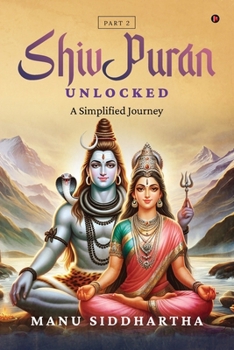 Paperback Shiv Puran Unlocked (Part 2): A Simplified Journey Book