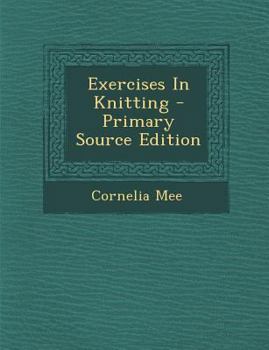 Paperback Exercises in Knitting - Primary Source Edition Book