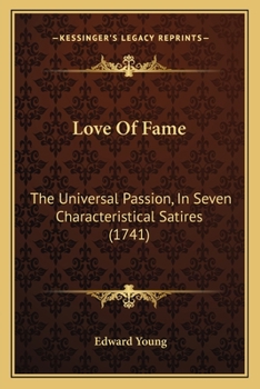 Paperback Love Of Fame: The Universal Passion, In Seven Characteristical Satires (1741) Book