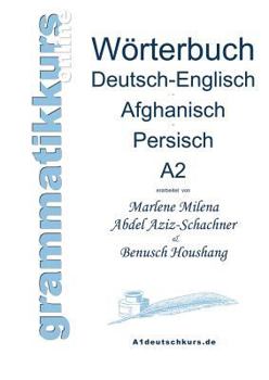 Paperback Wörterbuch Deutsch-Englisch-Afghanisch-Persisch Niveau A2: Lernwortschatz für die Integrations-Deutschkurs-TeilnehmerInnen aus Afghanistan und Iran Ni [German] Book