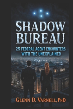 Paperback Shadow Bureau: 25 Federal Agent Encounters with the Unexplained Book