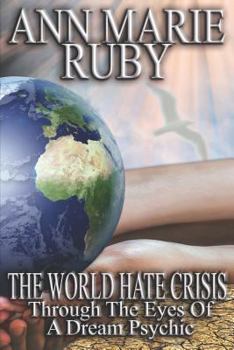 Paperback The World Hate Crisis: Through The Eyes Of A Dream Psychic Book