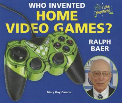 Who Invented Home Video Games? Ralph Baer - Book  of the I Like Inventors!