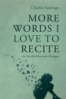 Hardcover More Words I Love to Recite: An Earthly/Heavenly Dialogue Book