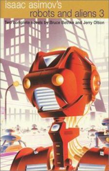 Isaac Asimov's Robots and Aliens 3 (Isaac Asimov's Robot City: Robots and Aliens, #5-6) - Book  of the Isaac Asimov's Robot City: Robots and Aliens