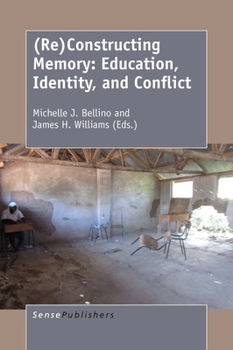 Hardcover (Re)Constructing Memory: Education, Identity, and Conflict Book