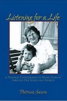 Paperback Listening for a Life: A Dialogic Ethnography of Bessie Eldreth Through Her Songs and Stories Book