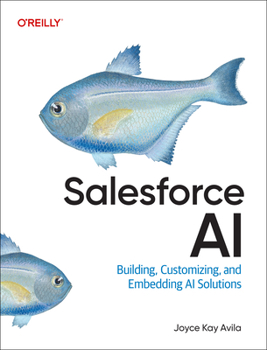 Paperback Salesforce AI: Building, Customizing, and Embedding AI Solutions Book