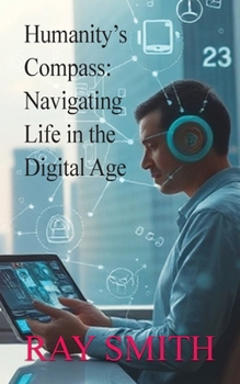 Paperback Humanity's Compass: Navigating Life in the Digital Age Book